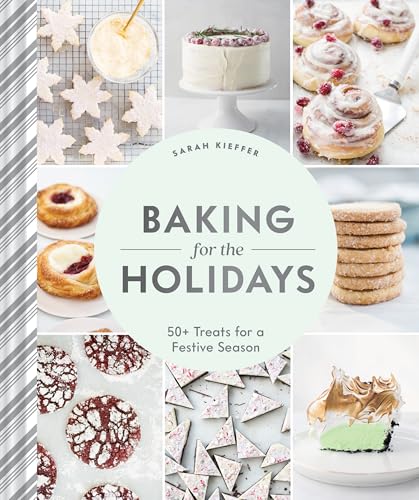 Baking for the Holidays: 50+ Treats for a Festive Season von Chronicle Books