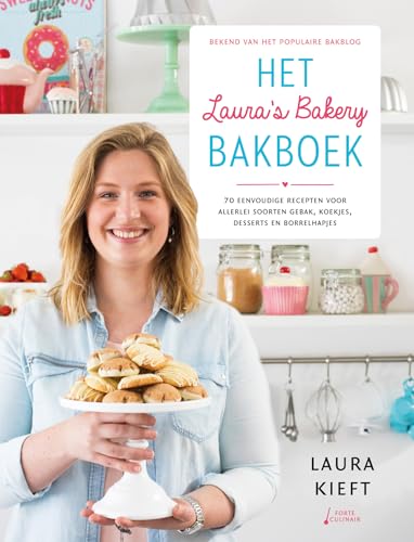Het Laura's bakery bakboek: 70 eenvoudige recepten voor allerlei soorten gebak, koekjes, desserts en borrelhapjes von Unieboek | Het Spectrum