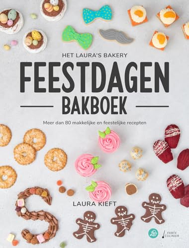 Het Laura's bakery feestdagen bakboek: meer dan 80 makkelijke en feestelijke recepten Het Laura's bakery feestdagen bakboek: meer dan 80 makkelijke en feestelijke recepten