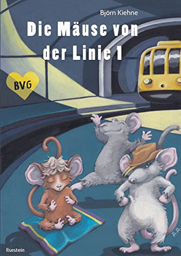 Die Mäuse von der Linie 1: Ein Berlin-Märchen mit Tiefgang (Edition Ilsestein)