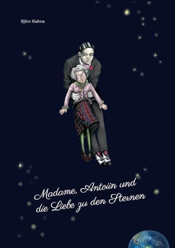 Madame, Antoiin und die Liebe zu den Sternen (Edition Ilsestein)