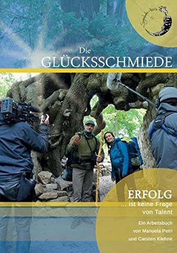 Die Glücksschmiede: Erfolg ist kene Frage von Talent Die Glücksschmiede: Erfolg ist kene Frage von Talent