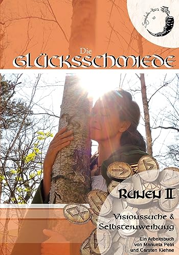 Runen II: Einweihung & Visionssuche (Die Glücksschmiede)