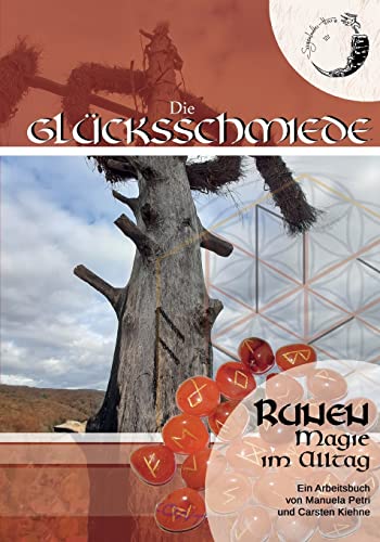 Runen: Alltagsmagie erleben (Die Glücksschmiede) Runen: Alltagsmagie erleben (Die Glücksschmiede) von Books on Demand