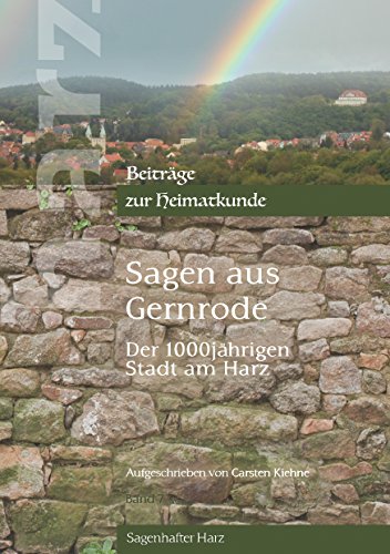 Sagen aus Gernrode: der 1000jährigen Stadt am Harz (Harz - Beiträge zur Heimatkunde)