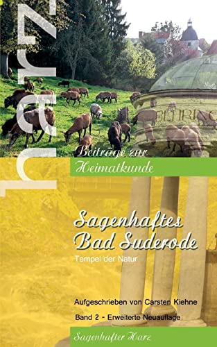 Sagenhaftes Bad Suderode: Tempel der Natur (Harz - Beiträge zur Heimatkunde) von Books on Demand