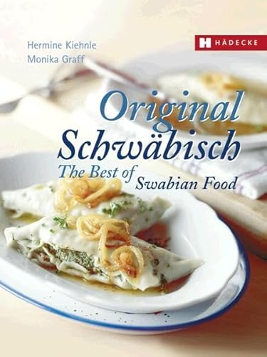 Original Schwäbisch – The Best of Swabian Food: Deutsch-Englisch