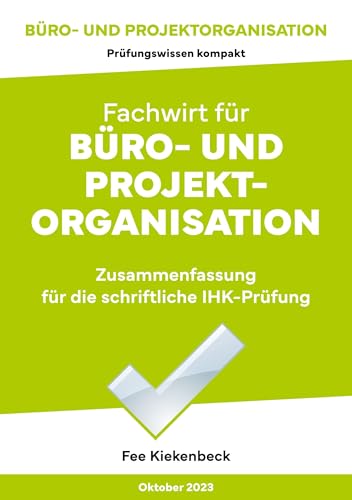 Büro- und Projektorganisation: Zusammenfassung für die schriftliche IHK-Prüfung der Situationsaufgabe