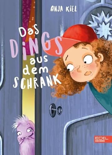 Das Dings aus dem Schrank: Eine lustig chaotische Geschichte über ein Mädchen und sein merkwürdig wankelmütiges Haustier