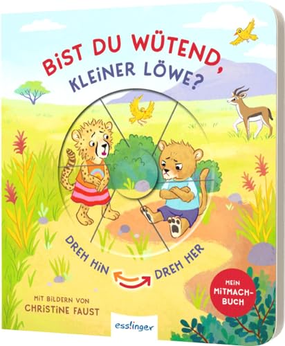 Dreh hin – Dreh her: Bist du wütend, kleiner Löwe?: Mitmach-Pappebuch gegen schlechte Laune von Esslinger Verlag