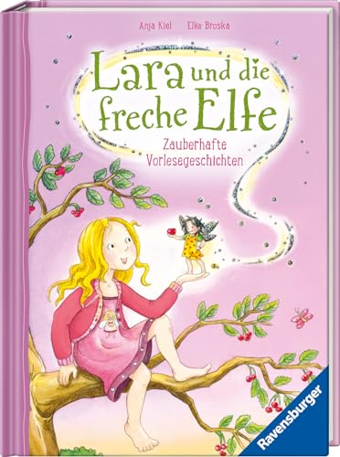 Lara und die freche Elfe: Zauberhafte Vorlesegeschichten