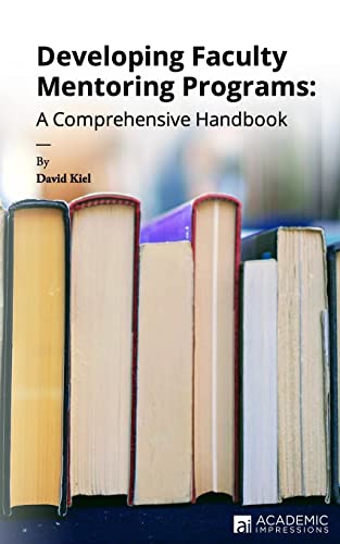Developing Faculty Mentoring Programs: A Comprehensive Handbook von Academic Impressions