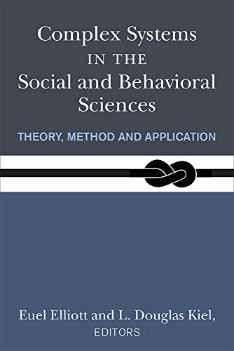 Complex Systems in the Social and Behavioral Sciences: Theory, Method and Application Complex Systems in the Social and Behavioral Sciences: Theory, Method and Application von University of Michigan Press