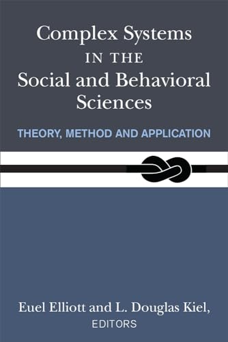 Complex Systems in the Social and Behavioral Sciences: Theory, Method and Application Complex Systems in the Social and Behavioral Sciences: Theory, Method and Application
