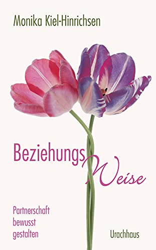 Beziehungs-Weise: Partnerschaft bewusst gestalten