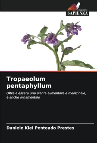 Tropaeolum pentaphyllum: Oltre a essere una pianta alimentare e medicinale, è anche ornamentale von Edizioni Sapienza