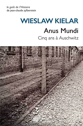 Anus Mundi: Cinq Ans a Auschwitz: Cinq ans à Auschwitz (Gout De L'histoire, Band 9) von BELLES LETTRES