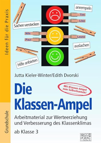 Die Klassen-Ampel: Arbeitsmaterial zur Werteerziehung und Verbesserung des Klassenklimas – 1.–4. Klasse von Brigg Verlag KG