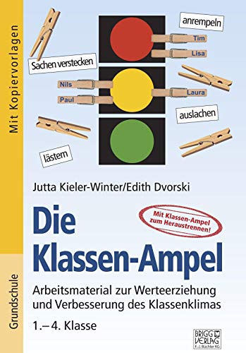 Die Klassen-Ampel: Arbeitsmaterial zur Werteerziehung und Verbesserung des Klassenklimas – 1.–4. Klasse