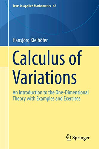 Calculus of Variations: An Introduction to the One-Dimensional Theory with Examples and Exercises (Texts in Applied Mathematics, 67, Band 67) von Springer