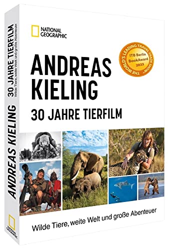 Bildband Naturfotografie – Andreas Kieling – 30 Jahre Tierfilm: Wilde Tiere, weite Welt und große Abenteuer. Erleben Sie die Tierwelt hautnah in ... Abenteuer. Gewinner des ITB Buch Award 2023.