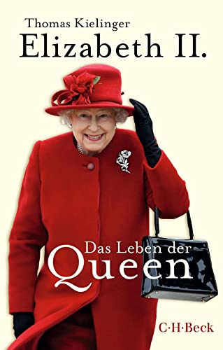 Elizabeth II.: Das Leben der Queen (Beck Paperback) von Beck C. H.