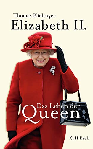 Elizabeth II.: Das Leben der Queen von C.H.Beck