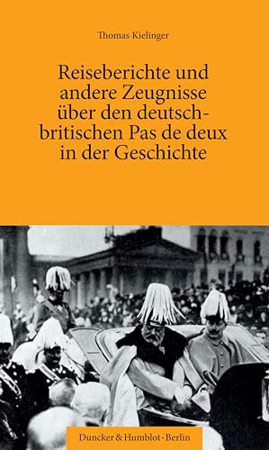 Reiseberichte und andere Zeugnisse über den deutsch-britischen Pas de deux in der Geschichte. Reiseberichte und andere Zeugnisse über den deutsch-britischen Pas de deux in der Geschichte.