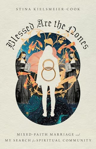 Blessed Are the Nones: Mixed-Faith Marriage and My Search for Spiritual Community