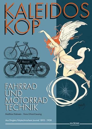 Kaleidoskop früher Fahrrad- und Motorradtechnik - Band 2: Vollständige Artikelsammlung aus Dinglers Polytechnischem Journal 1895-1908 (Kaleidoskop früher Fahrzeugtechnik)