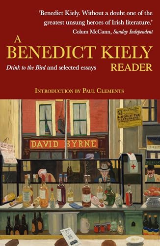 A Benedict Kiely Reader: Drink to the Bird and Selected Essays von Turnpike Books