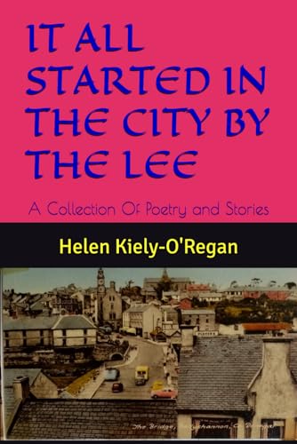 IT ALL STARTED IN THE CITY BY THE LEE: A Collection Of Poetry and Stories von Nielsen