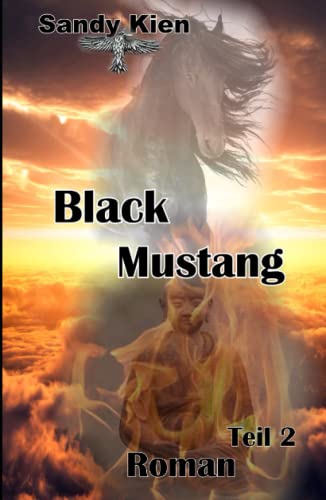 Black Mustang Teil 2: Der zweite Roman in diesem Abenteuer voll von Liebe, Emotionen und einem schwarzen Mustang. von Independently published