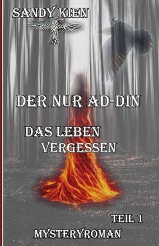 Der Nur ad-Din - Das Leben vergessen: (Es gibt das Normale, das Fantastische und die Vollkommenheit - der Nur ad-Din übertrifft selbst das) von Independently published