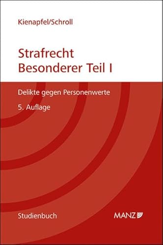 Strafrecht - Besonderer Teil I: Delikte gegen Personenwerte (Studienbuch) von MANZ Verlag Wien