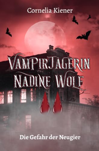 Vampirjägerin Nadine Wolf - Die Gefahr der Neugier: Die Gefahr der Neugier von epubli