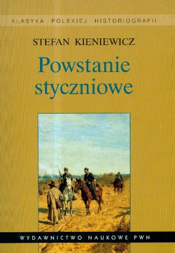 Powstanie styczniowe (KLASYKA POLSKIEJ HISTORIOGRAFII)