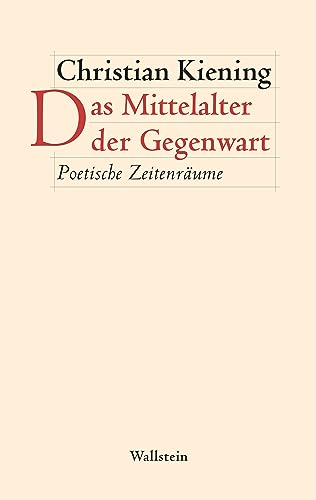 Das Mittelalter der Gegenwart: Poetische Zeitenräume (Figura. Ästhetik, Geschichte, Literatur) von Wallstein