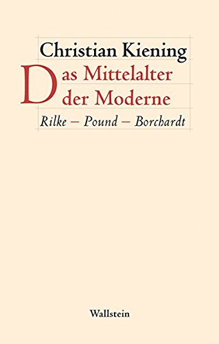 Das Mittelalter der Moderne: Rilke – Pound – Borchardt (Figura. Ästhetik, Geschichte, Literatur)