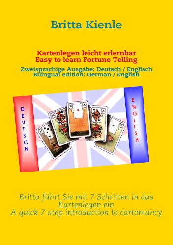 Kartenlegen leicht erlernbar / Easy to learn Fortune Telling: Britta führt Sie mit 7 Schritten in das Kartenlegen ein / A quick 7-step introduction to cartomancy Kartenlegen leicht erlernbar / Easy to learn Fortune Telling: Britta führt Sie mit 7 Schritten in das Kartenlegen ein / A quick 7-step introduction to cartomancy