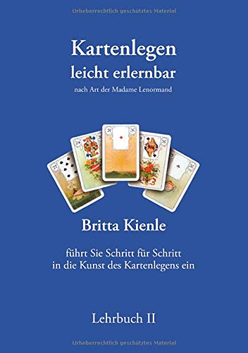 Kartenlegen leicht erlernbar - Lehrbuch II: Nach Art der Madame Lenormand