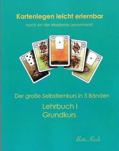 Kartenlegen leicht erlernbar nach Art der Madame Lenormand: Lehrbuch I. Grundkurs von Brika-Verlag
