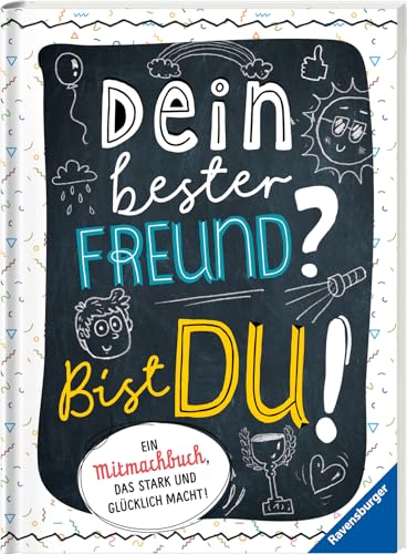 Dein bester Freund? Bist du!: Ein Mitmachbuch, das stark und glücklich macht! von Ravensburger