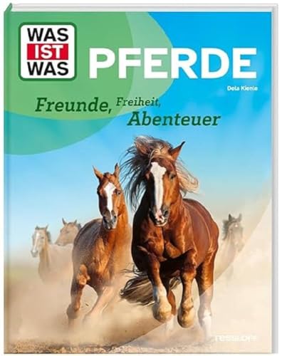 WAS IST WAS Pferde. Freunde, Freiheit, Abenteuer / Alles Wissenswerte über Pferde / Sachbuch zum staunen für Kinder ab 8 Jahren (WAS IST WAS Das Original) WAS IST WAS Pferde. Freunde, Freiheit, Abenteuer / Alles Wissenswerte über Pferde / Sachbuch zum staunen für Kinder ab 8 Jahren (WAS IST WAS Das Original)
