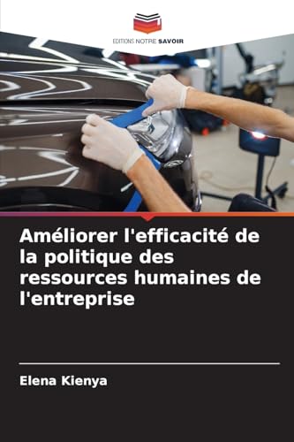 Améliorer l'efficacité de la politique des ressources humaines de l'entreprise von Editions Notre Savoir