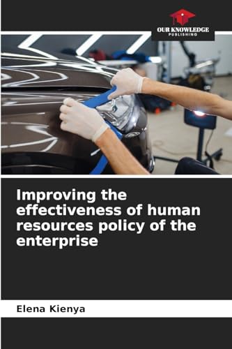 Improving the effectiveness of human resources policy of the enterprise von Our Knowledge Publishing