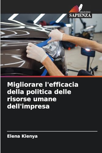 Migliorare l'efficacia della politica delle risorse umane dell'impresa von Edizioni Sapienza
