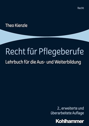 Recht für Pflegeberufe: Lehrbuch für die Aus- und Weiterbildung