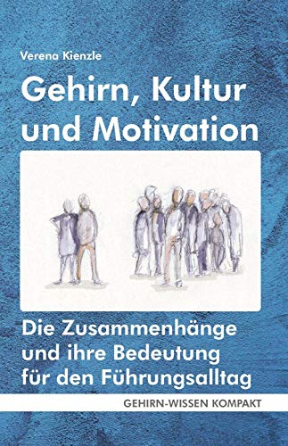 Gehirn, Kultur und Motivation (Taschenbuch): Die Zusammenhänge und ihre Bedeutung für den Führungsalltag (GEHIRN-WISSEN KOMPAKT: Aktuelle Erkenntnisse der Gehirnforschung) von FQL Publishing
