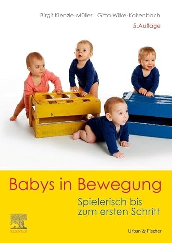 Babys in Bewegung: Spielerisch bis zum ersten Schritt von Elsevier